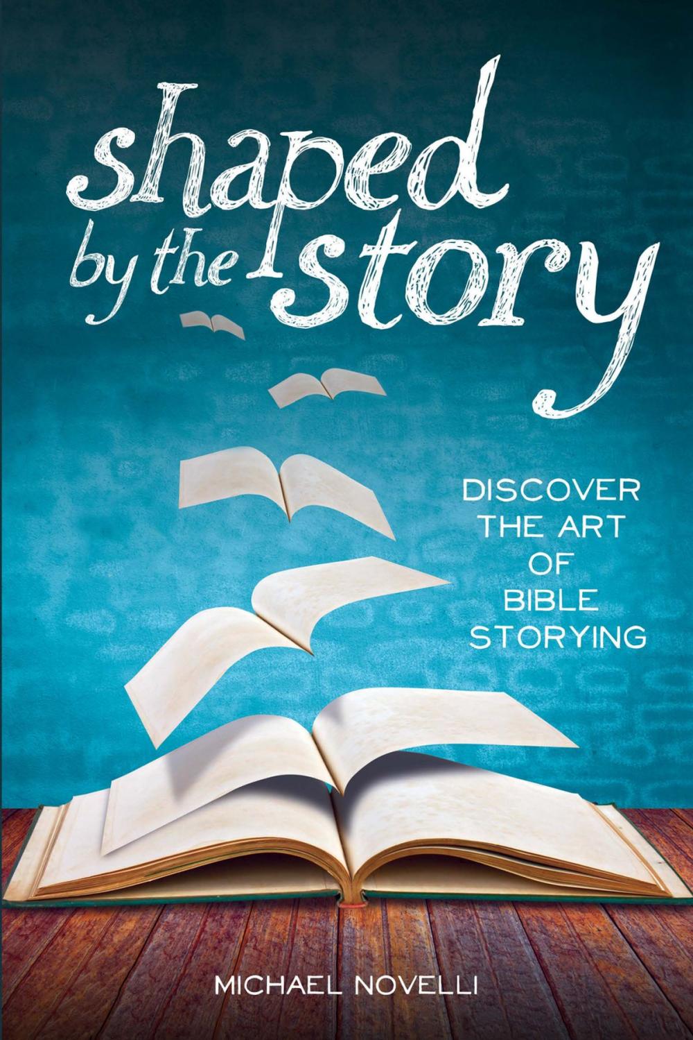 Big bigCover of Shaped by the Story: Discover the Art of Bible Storying