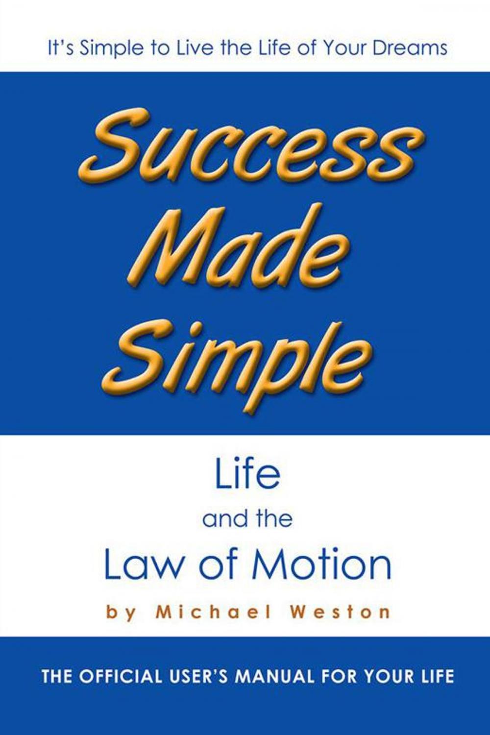 Big bigCover of Success Made Simple: Life and the Law of Motion
