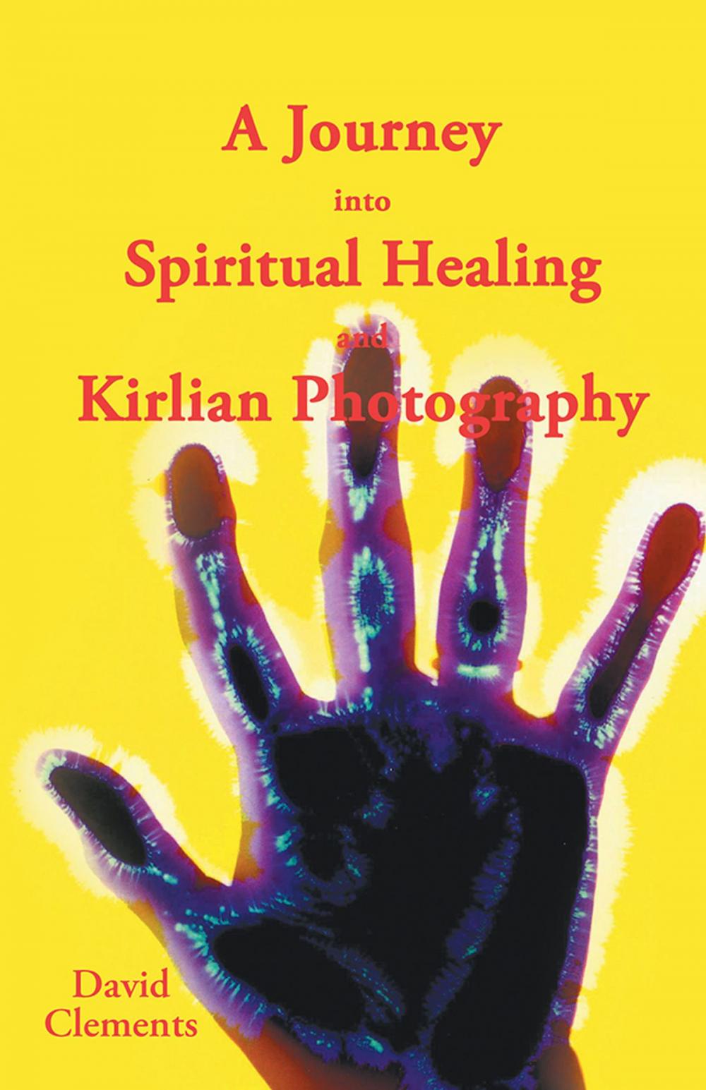 Big bigCover of A Journey into Spiritual Healing and Kirlian Photography