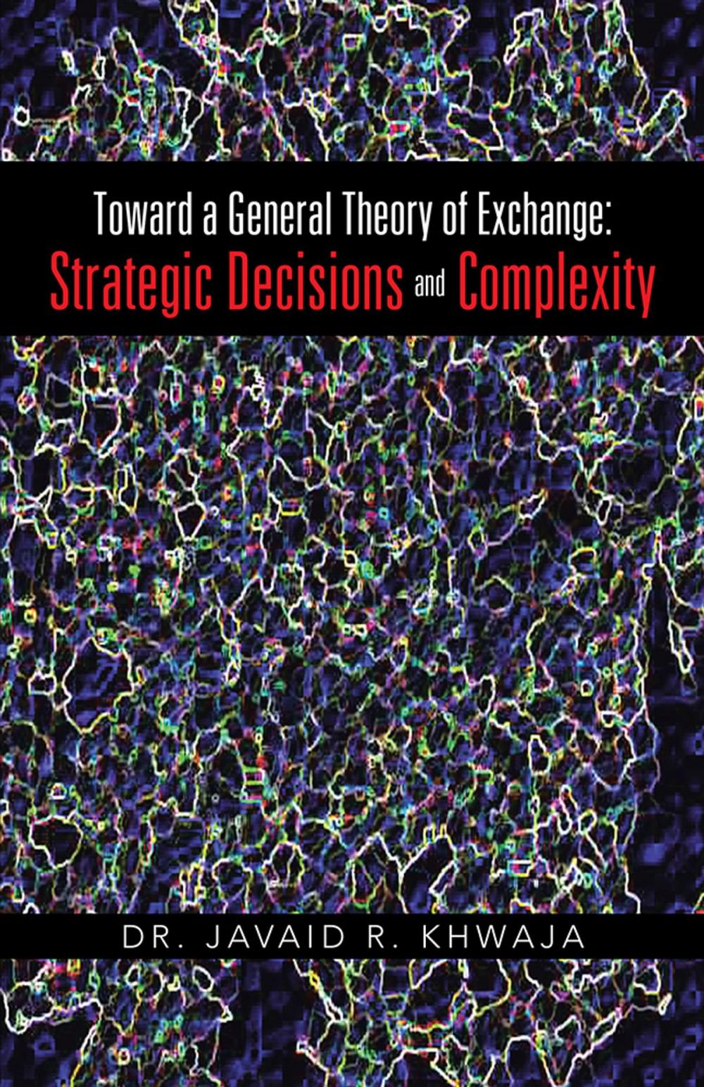 Big bigCover of Toward a General Theory of Exchange: Strategic Decisions and Complexity