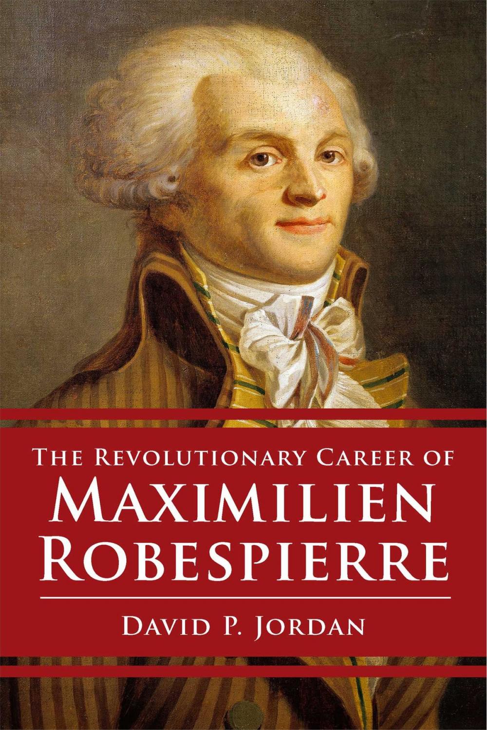 Big bigCover of Revolutionary Career of Maximilien Robespierre