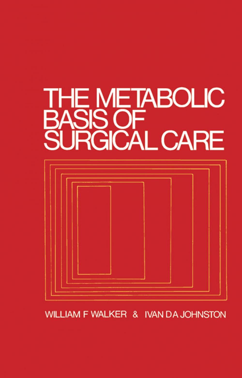 Big bigCover of The Metabolic Basis of Surgical Care