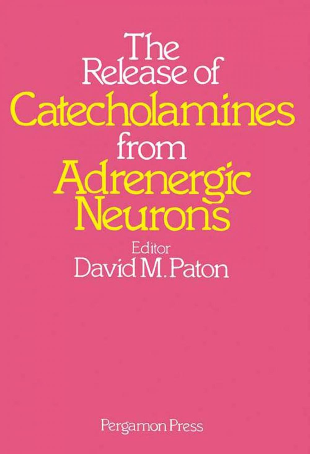 Big bigCover of The Release of Catecholamines from Adrenergic Neurons