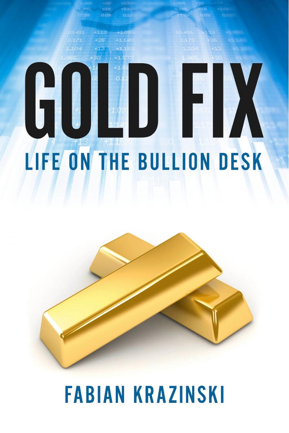 Big bigCover of Gold Fix: Life on the Bullion Desk