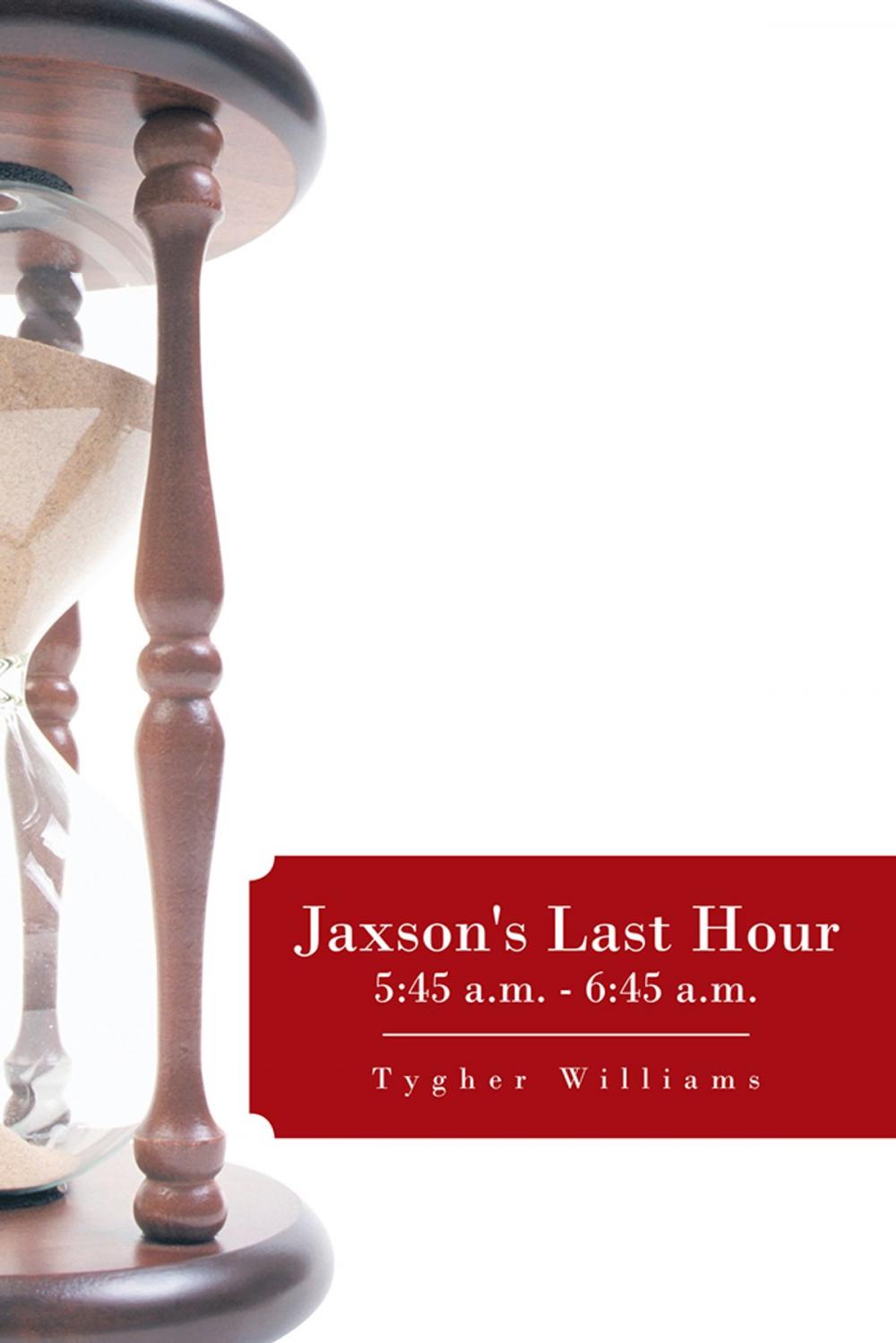 Big bigCover of Jaxson's Last Hour: 5:45 A.M. - 6:45 A.M.