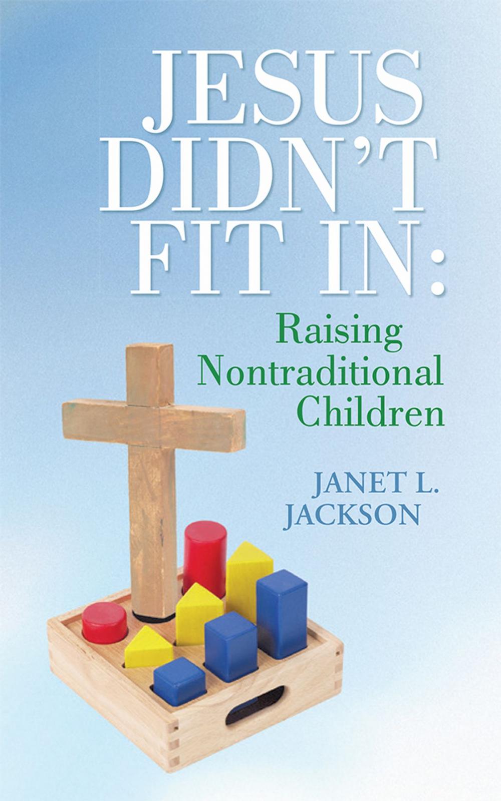 Big bigCover of Jesus Didn't Fit In: Raising Nontraditional Children