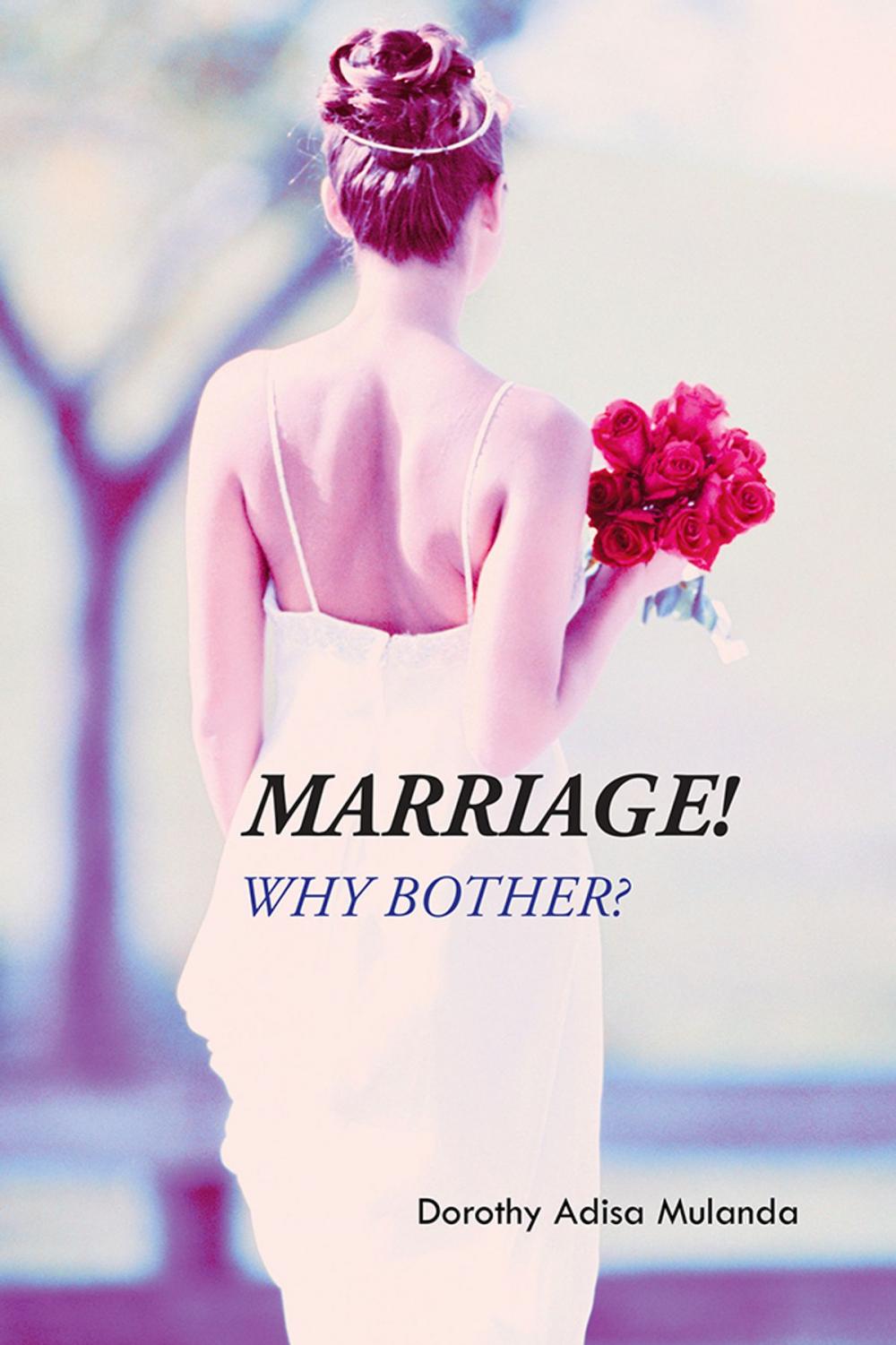 Big bigCover of Marriage! Why Bother?