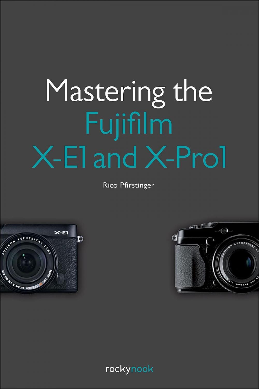 Big bigCover of Mastering the Fujifilm X-E1 and X-Pro1