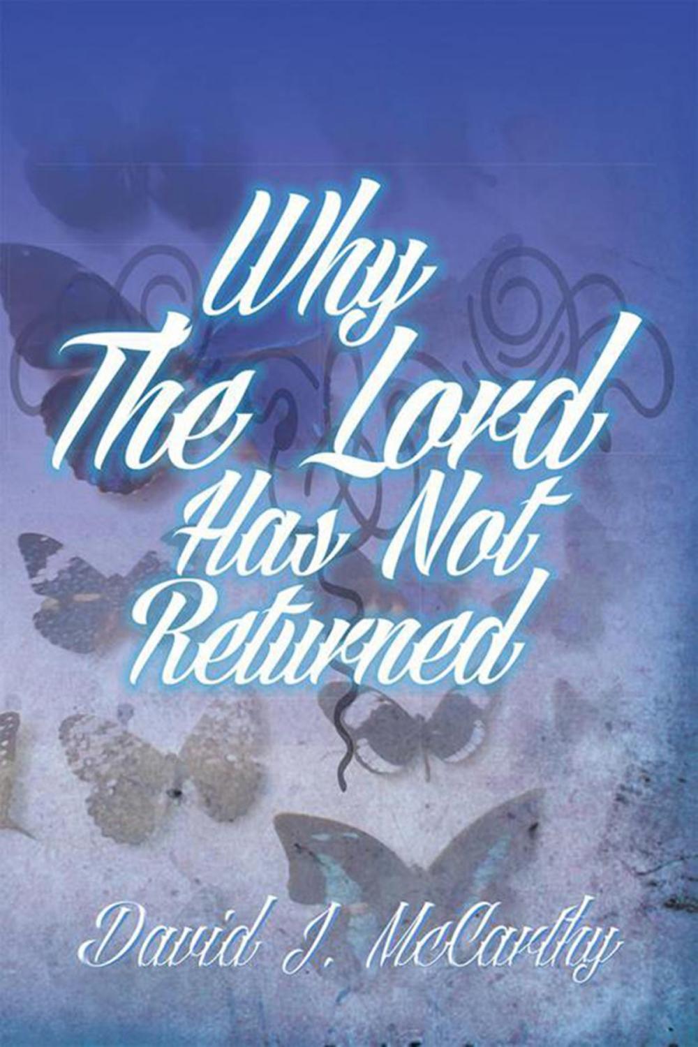 Big bigCover of Why the Lord Has Not Returned