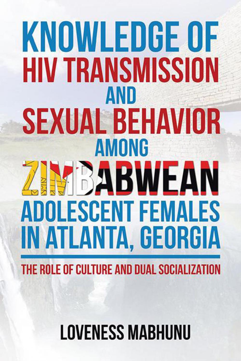 Big bigCover of Knowledge of Hiv Transmission and Sexual Behavior Among Zimbabwean Adolescent Females in Atlanta, Georgia