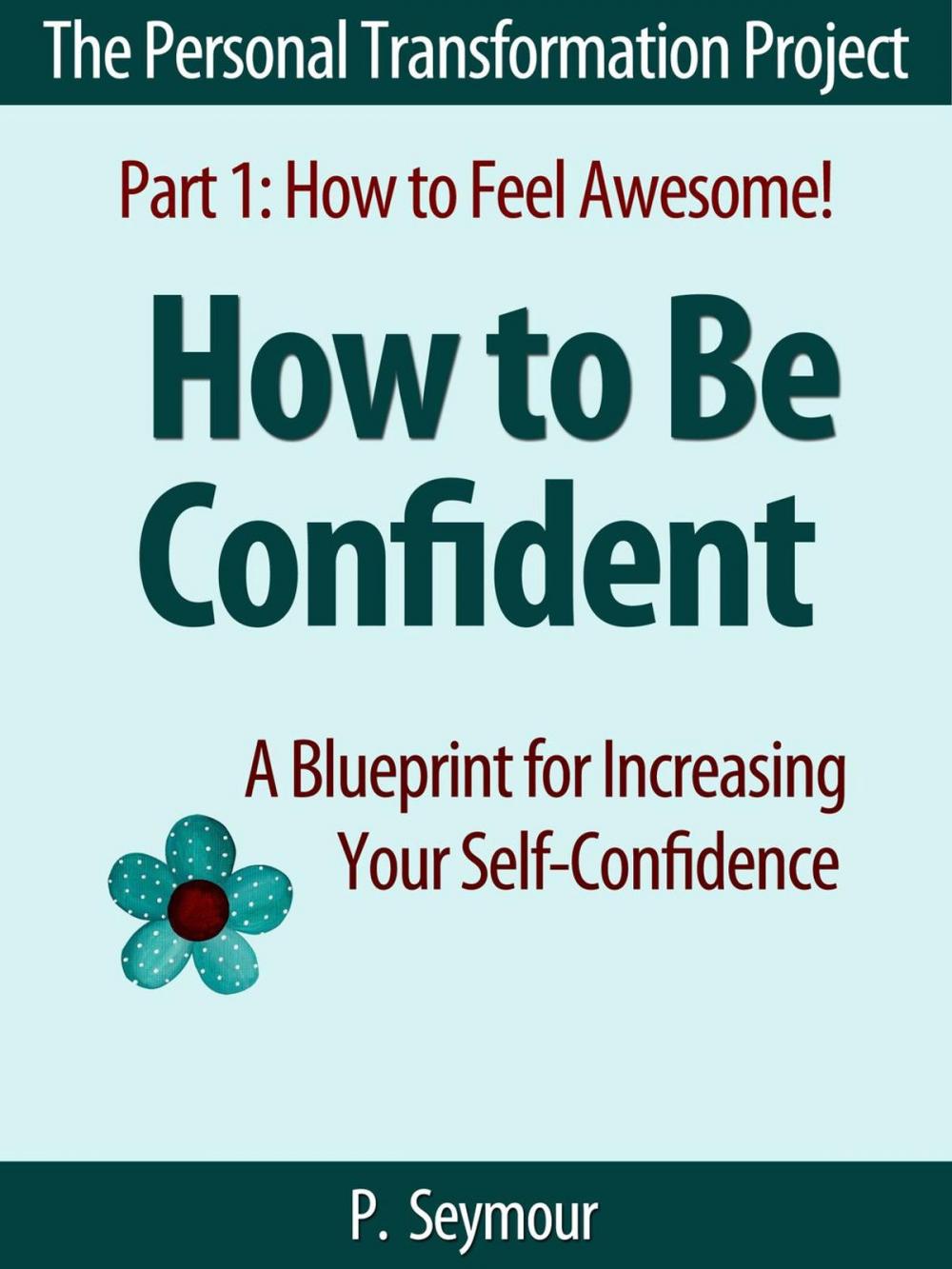 Big bigCover of How to Be Confident: A Blueprint for Increasing Your Self-Confidence