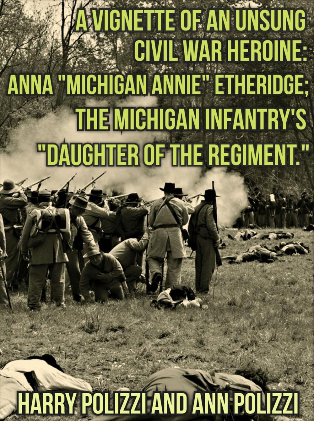 Big bigCover of A Vignette Of An Unsung Civil War Heroine: Anna "Michigan Annie" Etheridge; The Michigan Infantry's "Daughter Of The Regiment