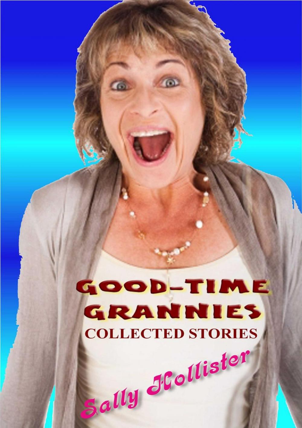 Big bigCover of Good-Time Grannies (Collected Stories)