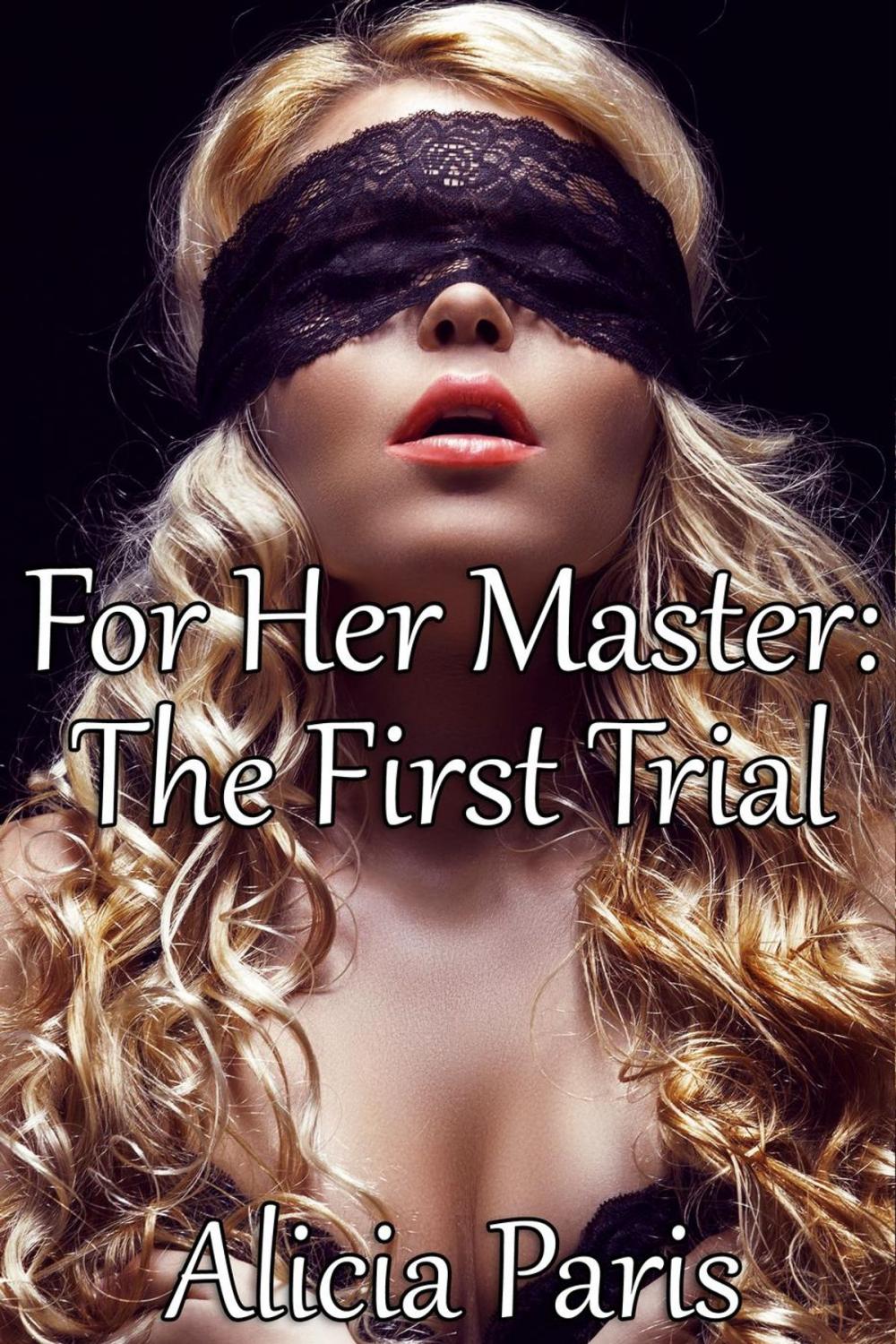 Big bigCover of For Her Master: The First Trial (BDSM Erotic Romance