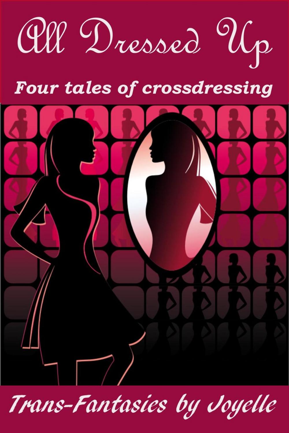 Big bigCover of ALL DRESSED UP: Four tales of crossdressing