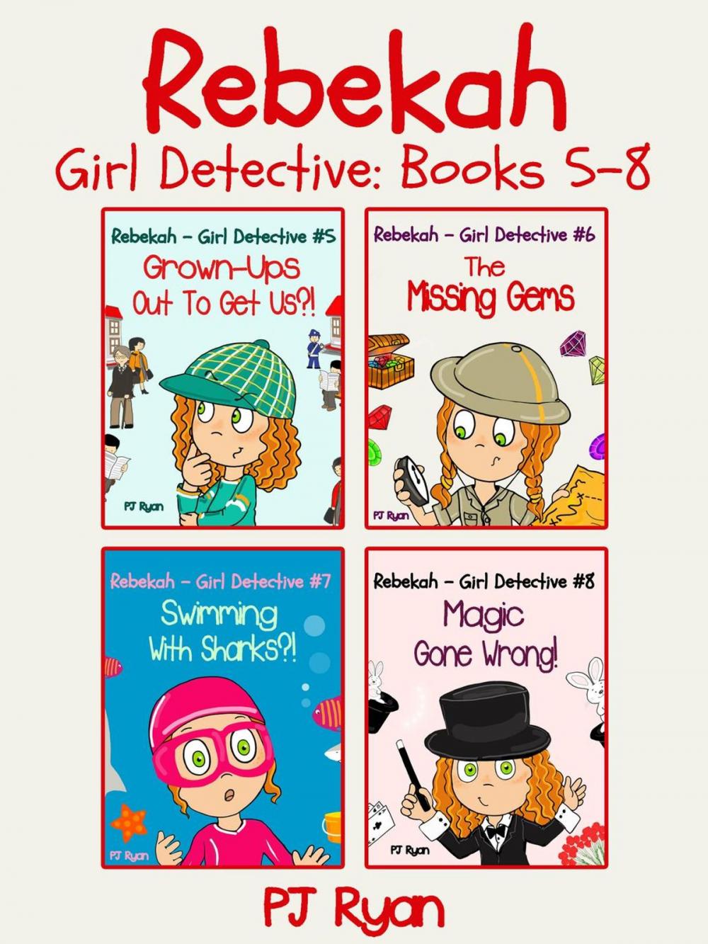 Big bigCover of Rebekah - Girl Detective Books 5-8: 4 Book Bundle (Grown-Ups Out To Get Us?!, The Missing Gems, Swimming With Sharks?!, Magic Gone Wrong!)