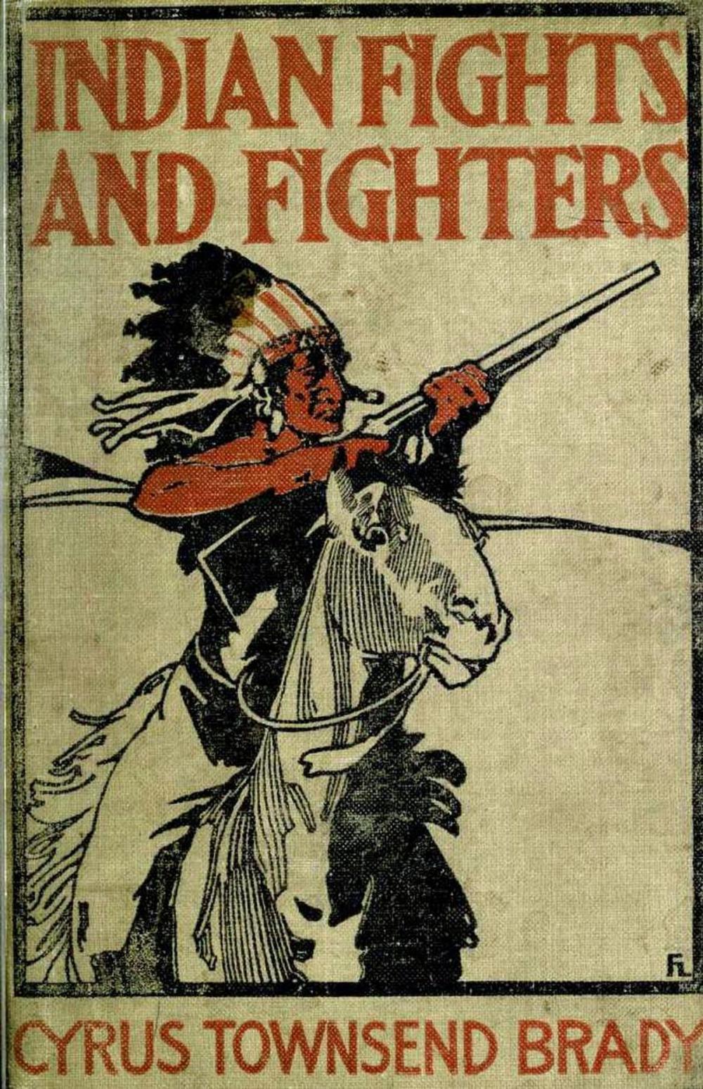 Big bigCover of Indian Fights & Fighters: Campaigns of Generals Custer, Miles, Crook, Terry, & Sheridan with the Sioux