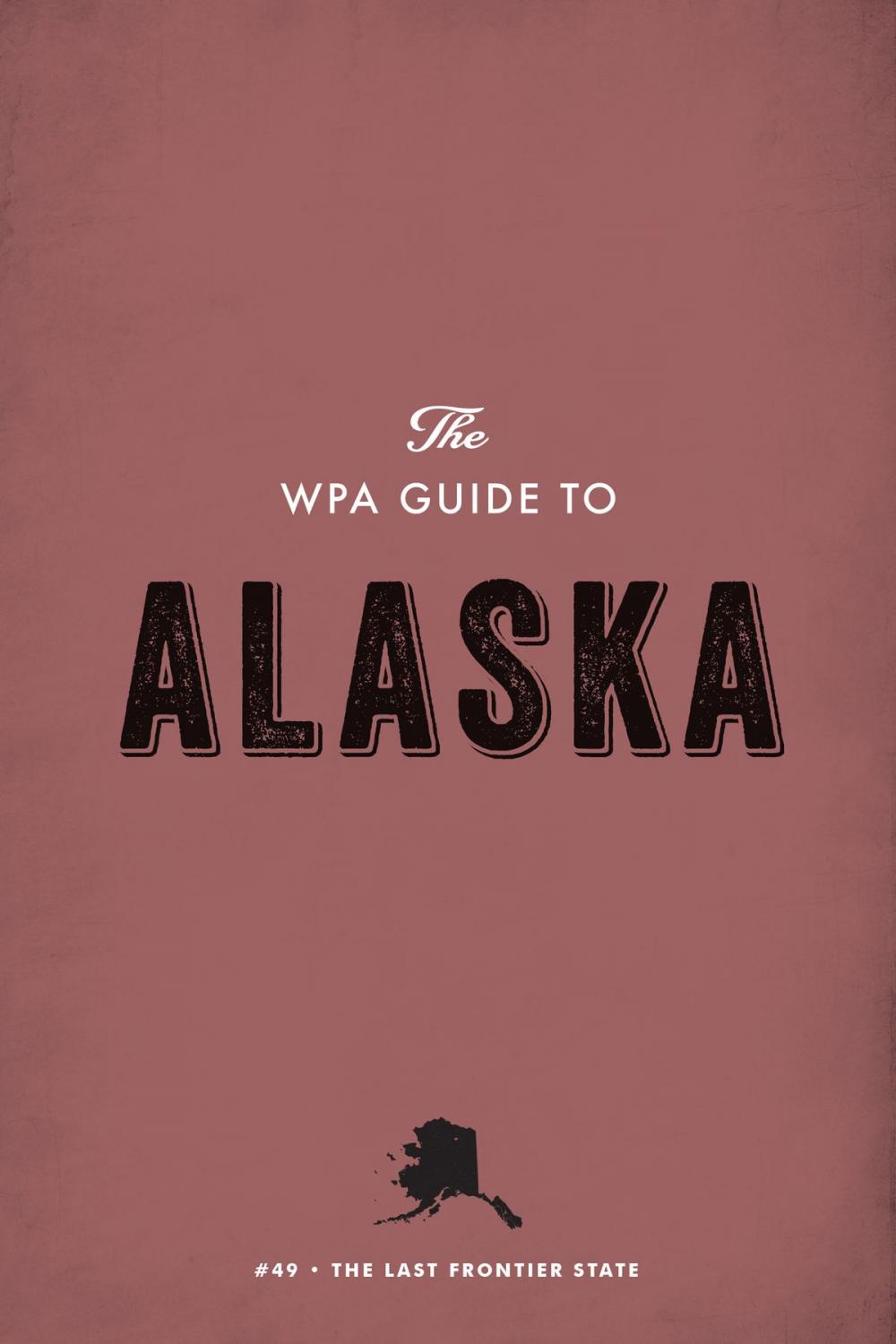 Big bigCover of The WPA Guide to Alaska