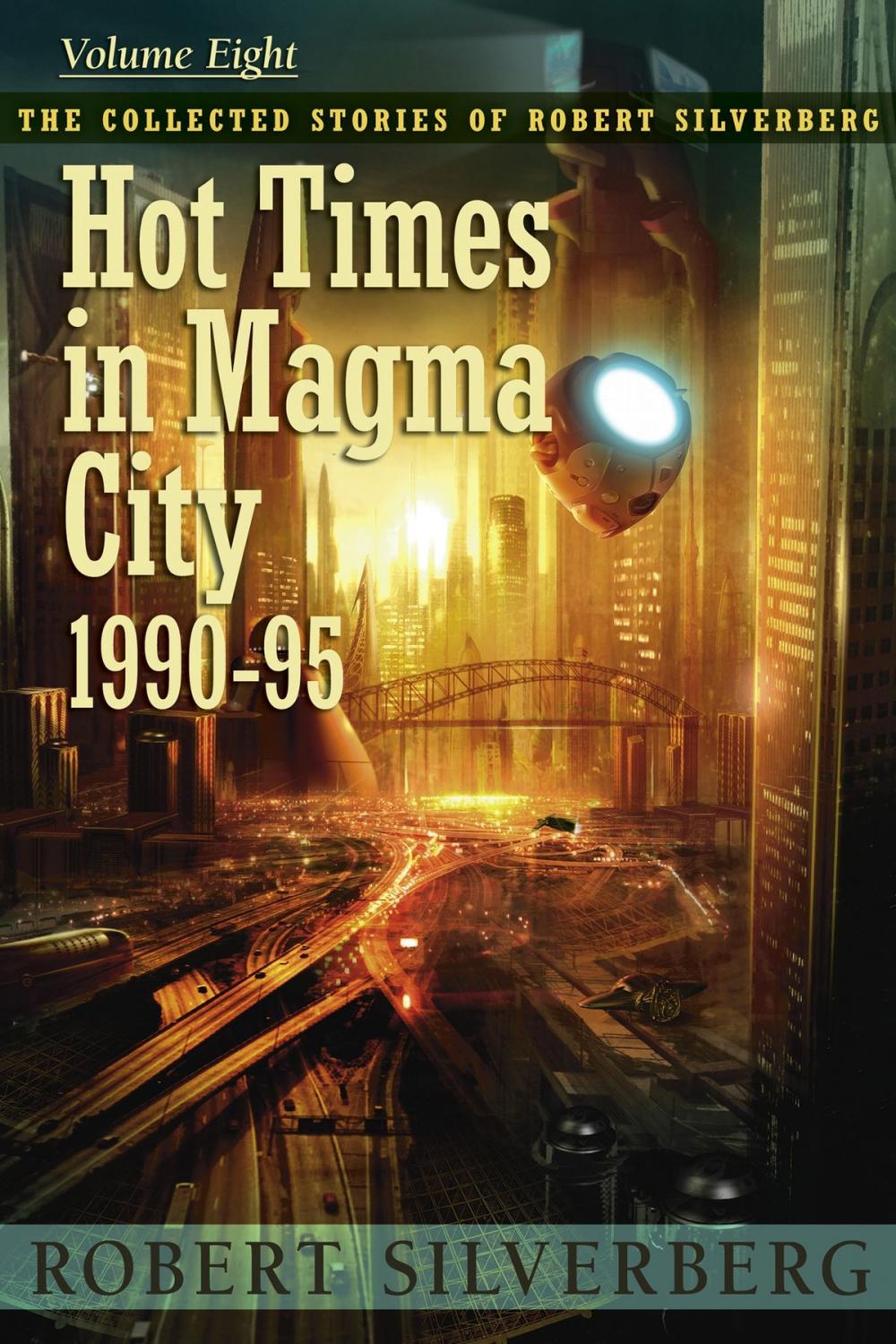 Big bigCover of Hot Times in Magma City: The Collected Stories of Robert Silverberg, Volume Eight