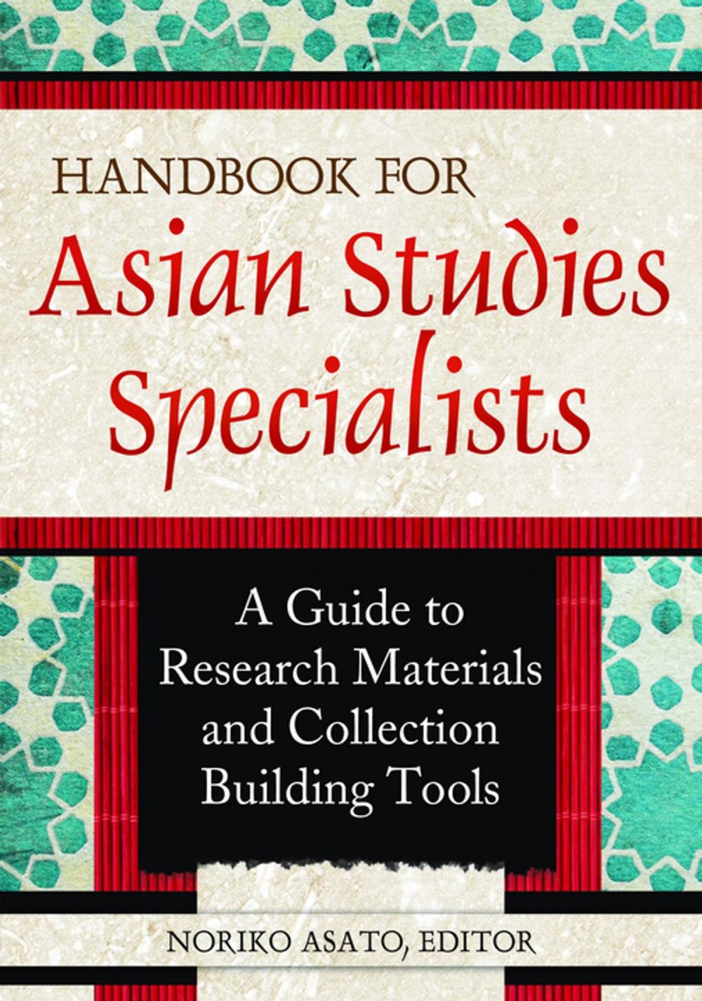 Big bigCover of Handbook for Asian Studies Specialists: A Guide to Research Materials and Collection Building Tools