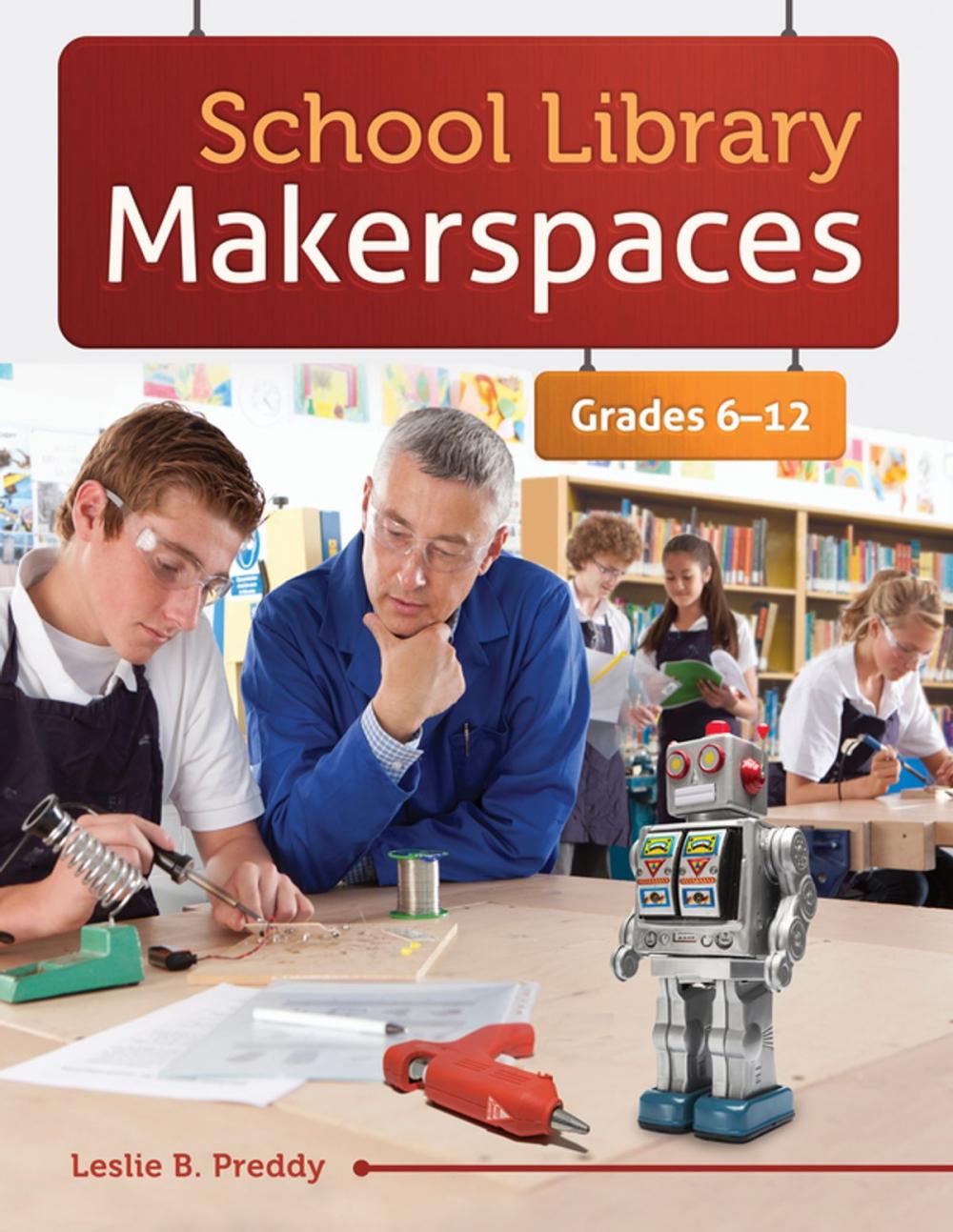 Big bigCover of School Library Makerspaces: Grades 6–12