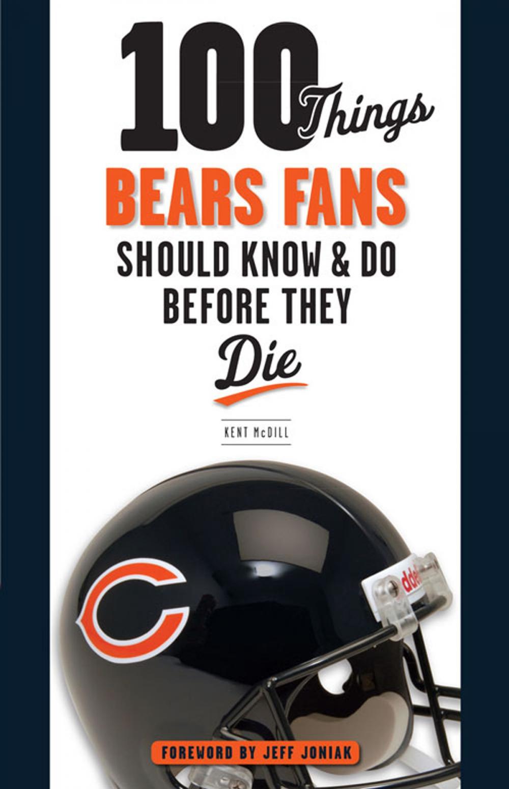 Big bigCover of 100 Things Bears Fans Should Know & Do Before They Die