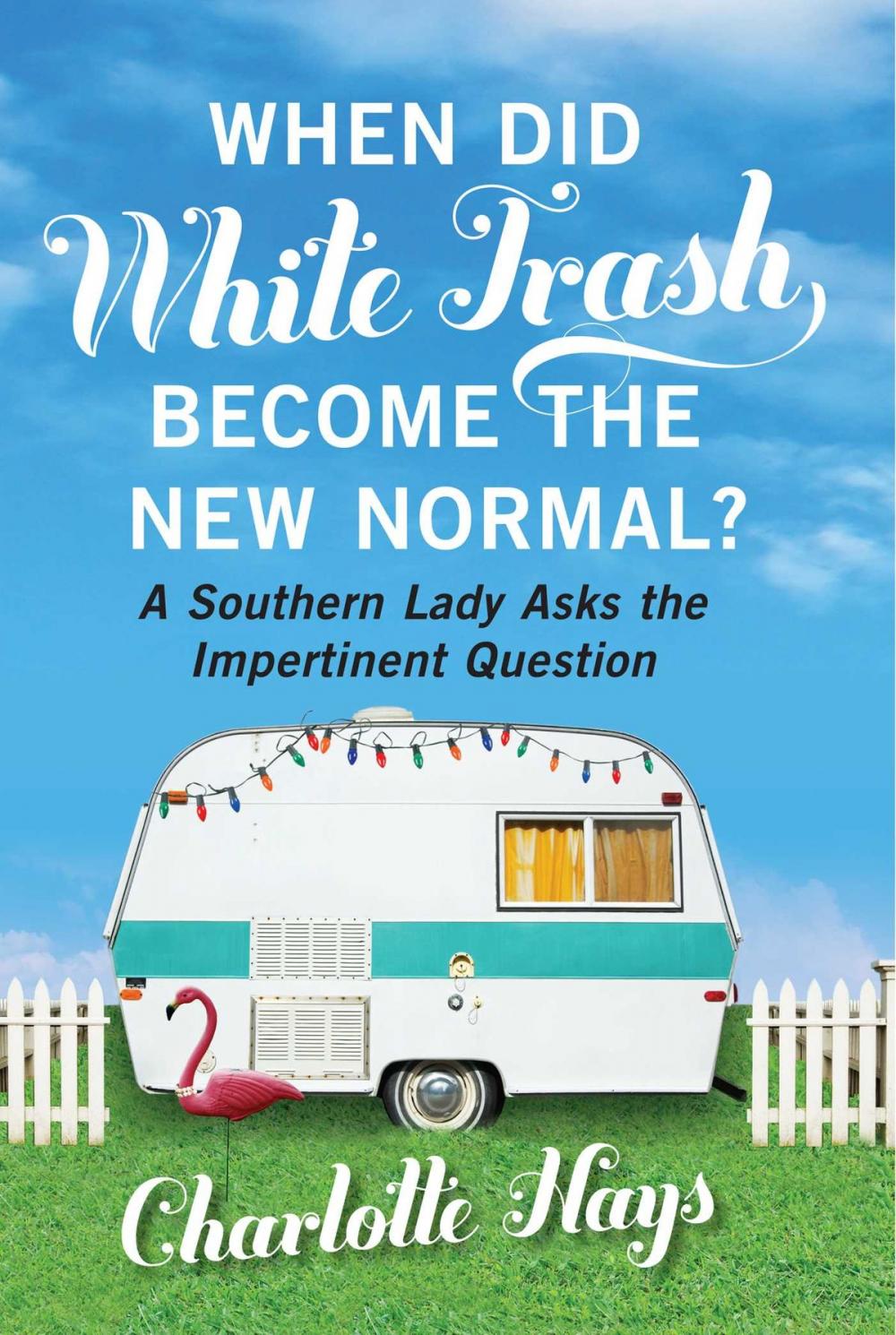 Big bigCover of When Did White Trash Become the New Normal?