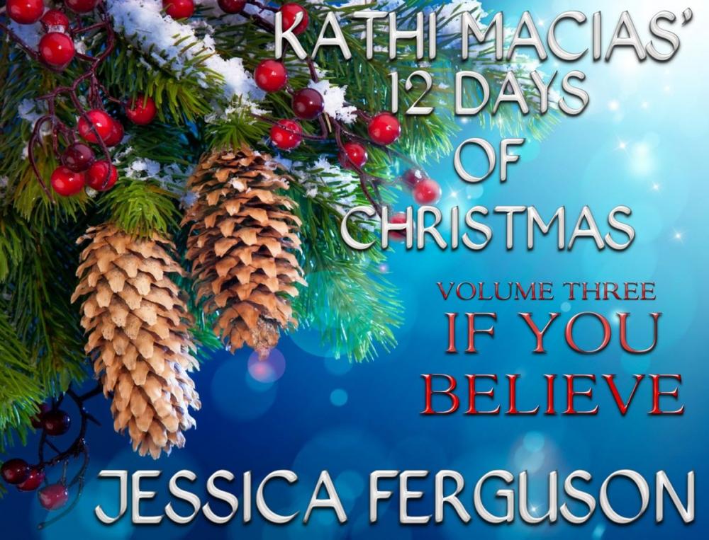 Big bigCover of Kathi Macias 12 Days of Christmas - Volume 3 - If You Believe