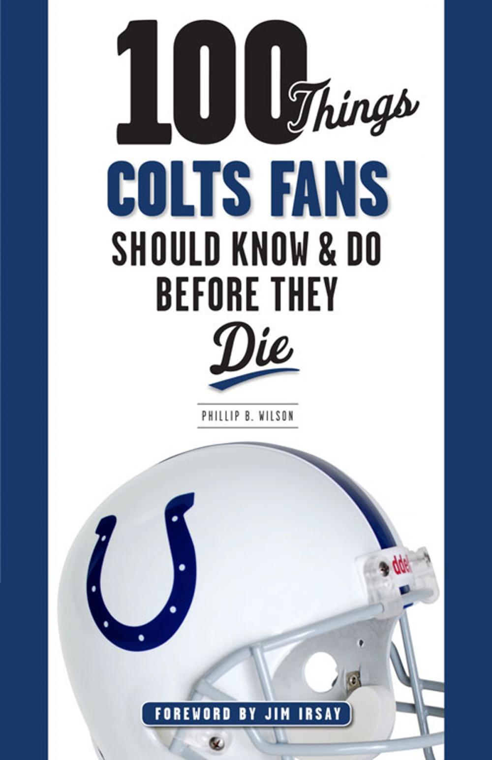 Big bigCover of 100 Things Colts Fans Should Know & Do Before They Die