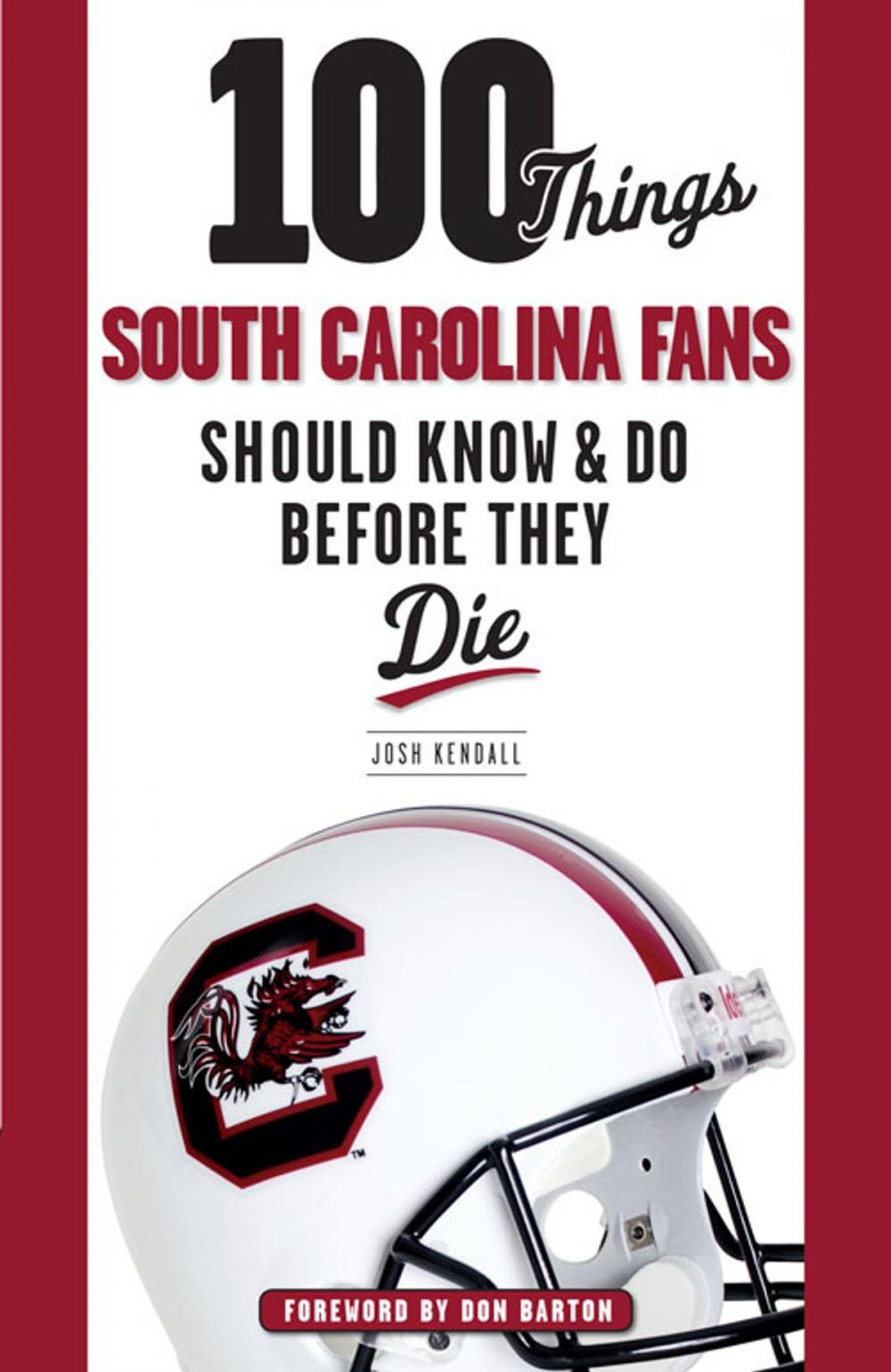 Big bigCover of 100 Things South Carolina Fans Should Know & Do Before They Die