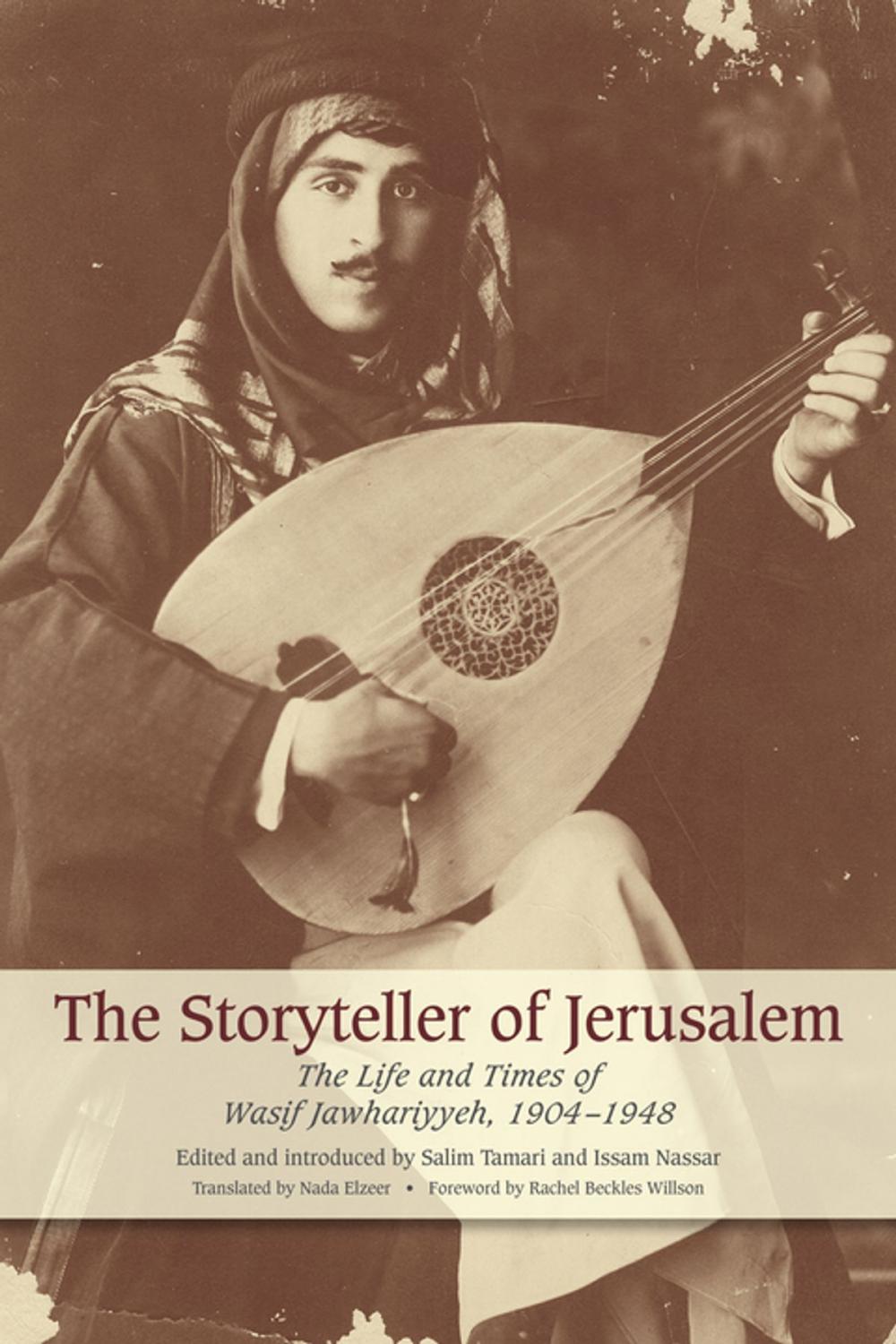 Big bigCover of The Storyteller of Jerusalem: The Life and Times of Wasif Jawhariyyeh, 1904-1948