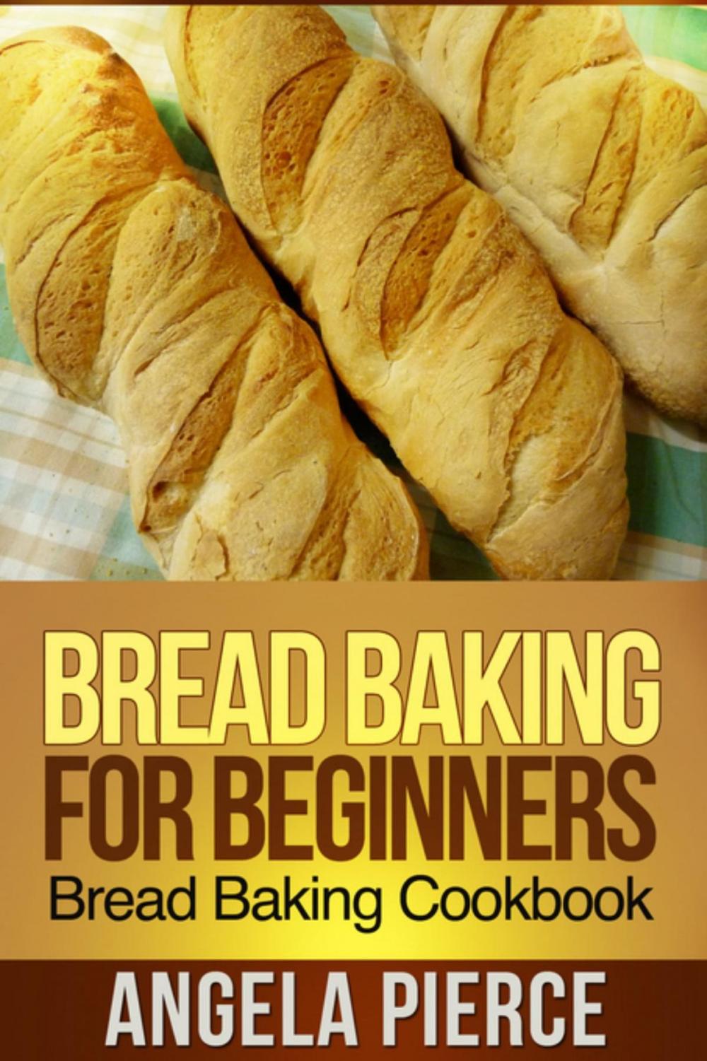 Big bigCover of Bread Baking For Beginners