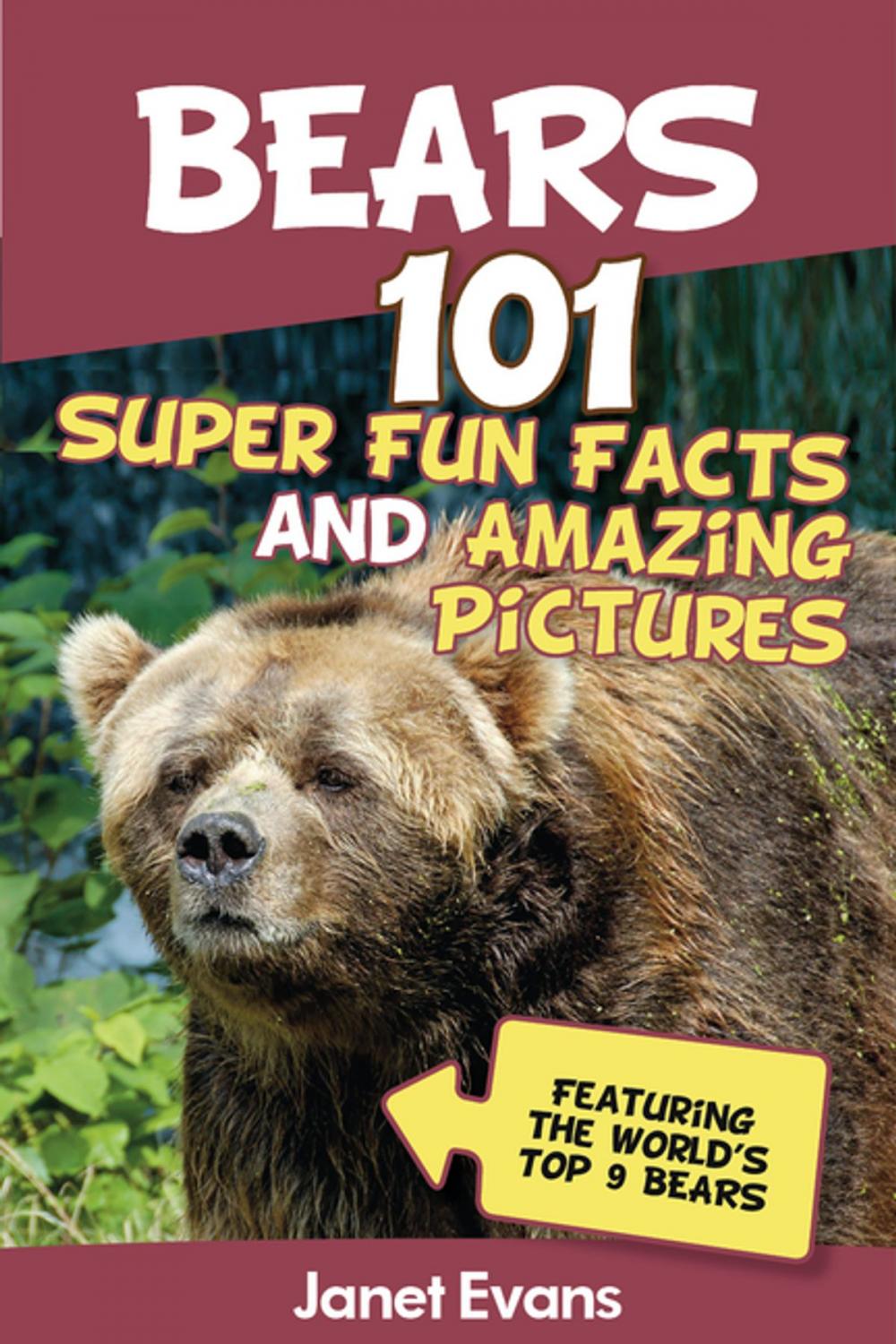 Big bigCover of Bears : 101 Fun Facts & Amazing Pictures (Featuring The World's Top 9 Bears)