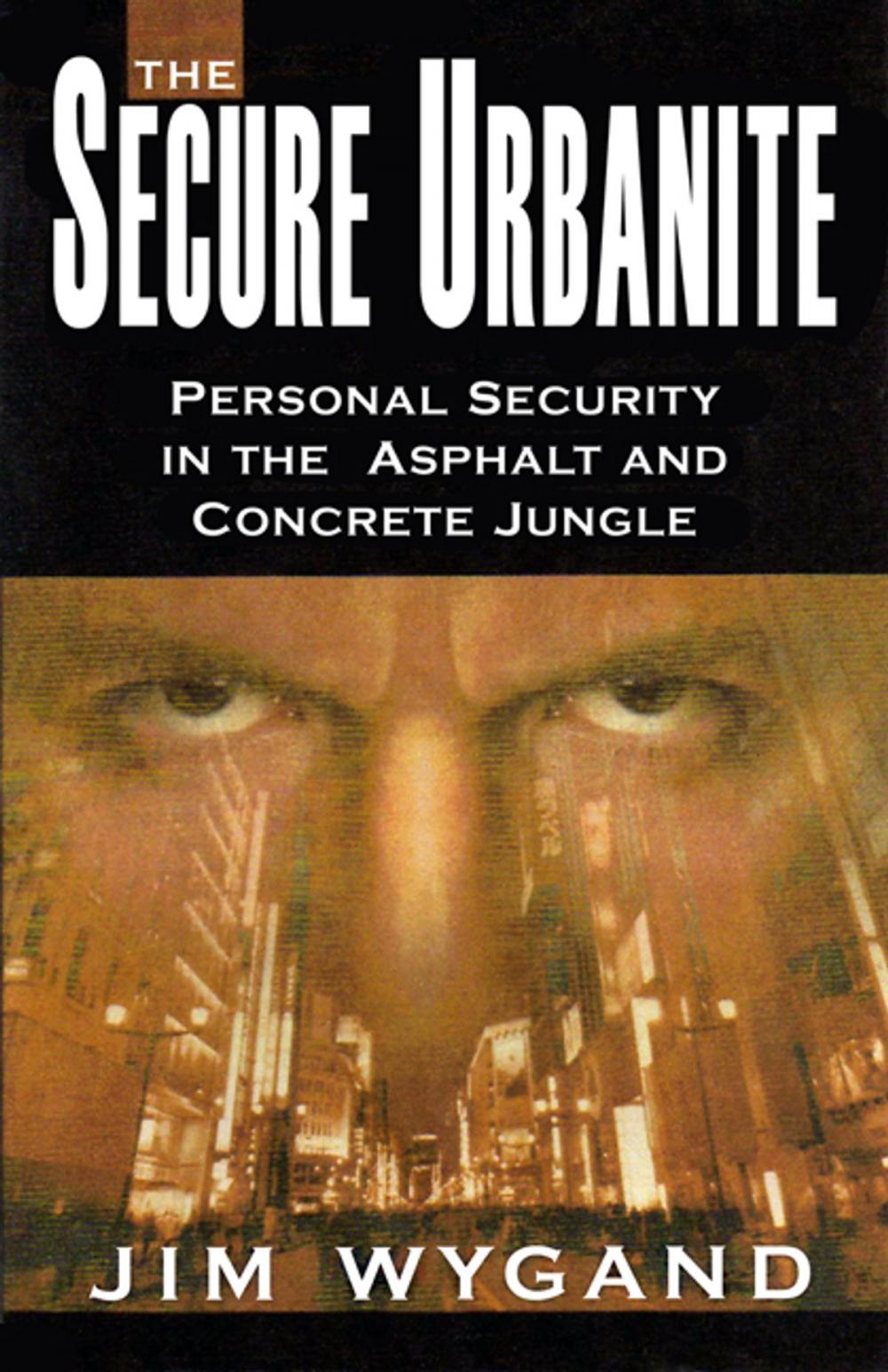 Big bigCover of The Secure Urbanite: Personal Security in the Asphalt and Concrete Jungle