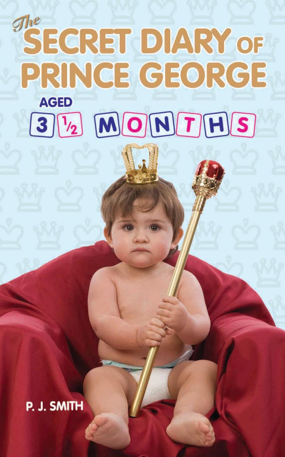 Big bigCover of The Secret Diary of Prince George, Aged 3.5 months