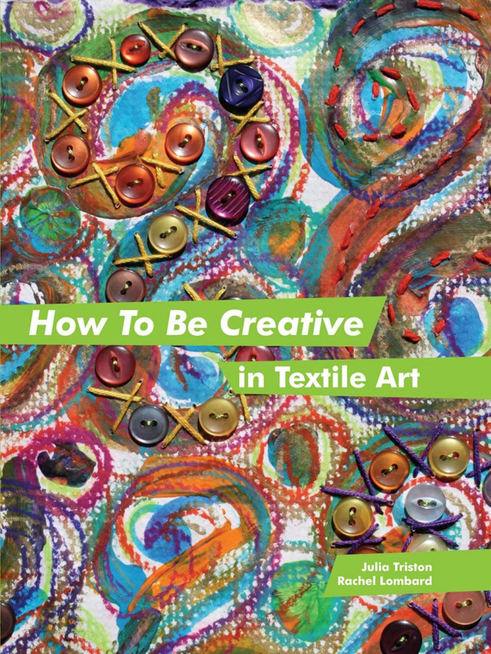 Big bigCover of How to Be Creative in Textile Art