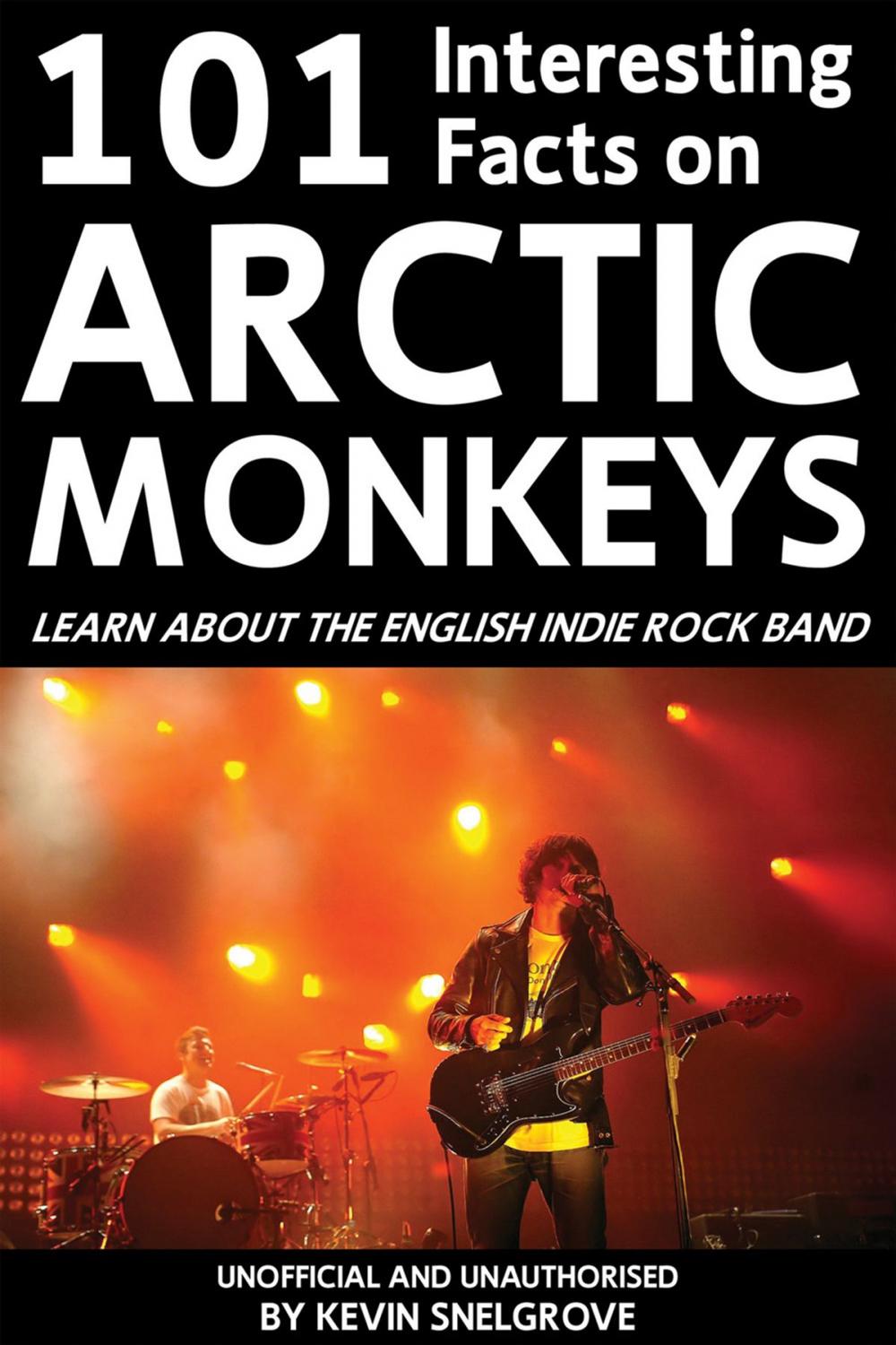 Big bigCover of 101 Interesting Facts on Arctic Monkeys