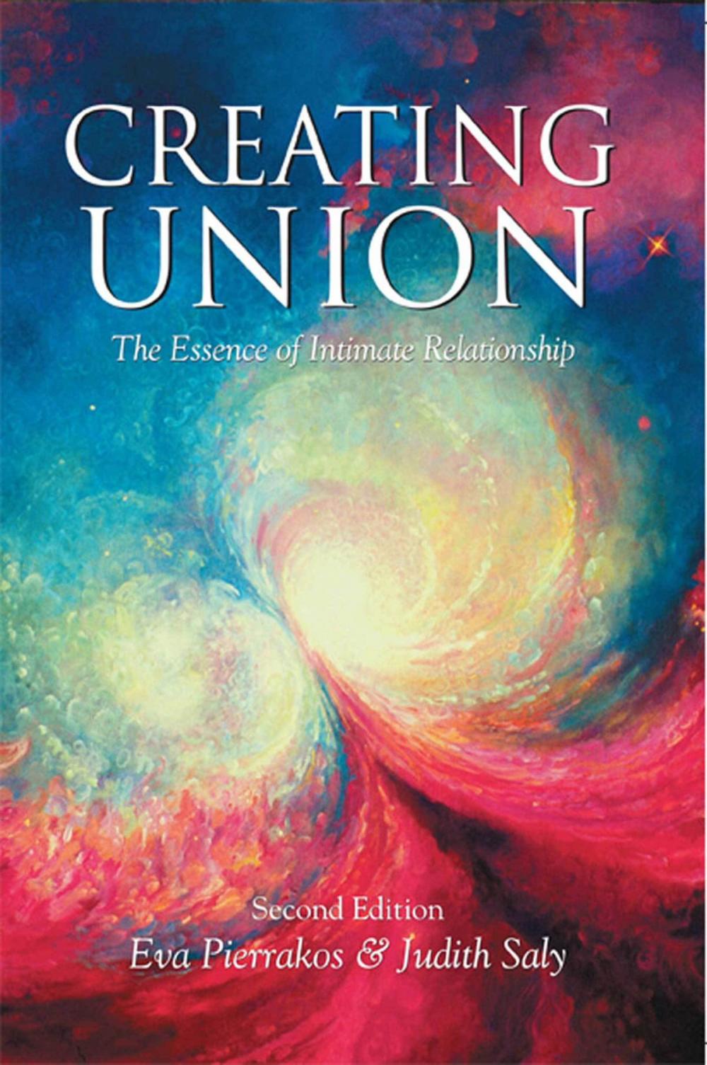 Big bigCover of Creating Union: The Essence of Intimate Relationship