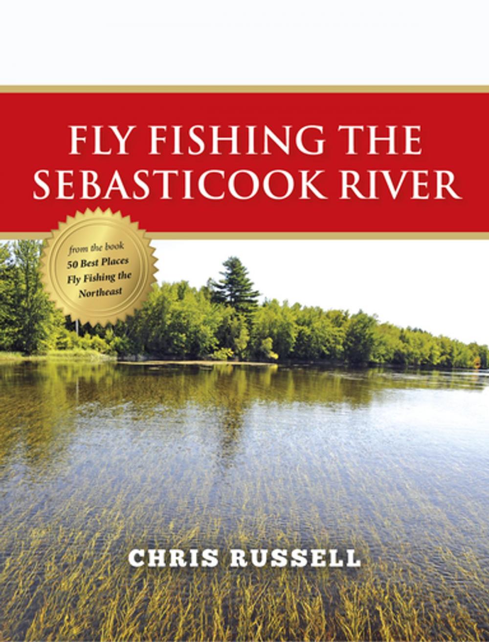 Big bigCover of Fly Fishing the Sebasticook River