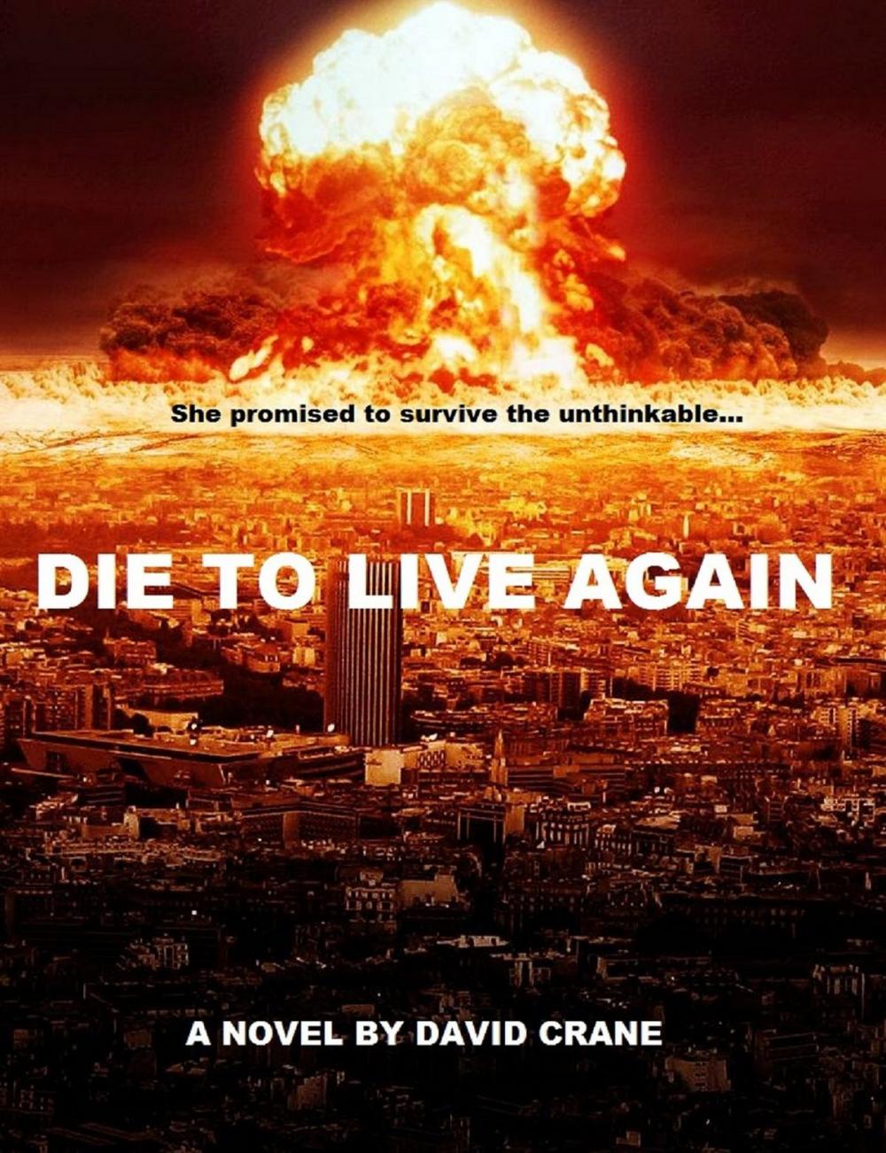 Big bigCover of Die to Live Again: A Post-Apocalyptic Novel