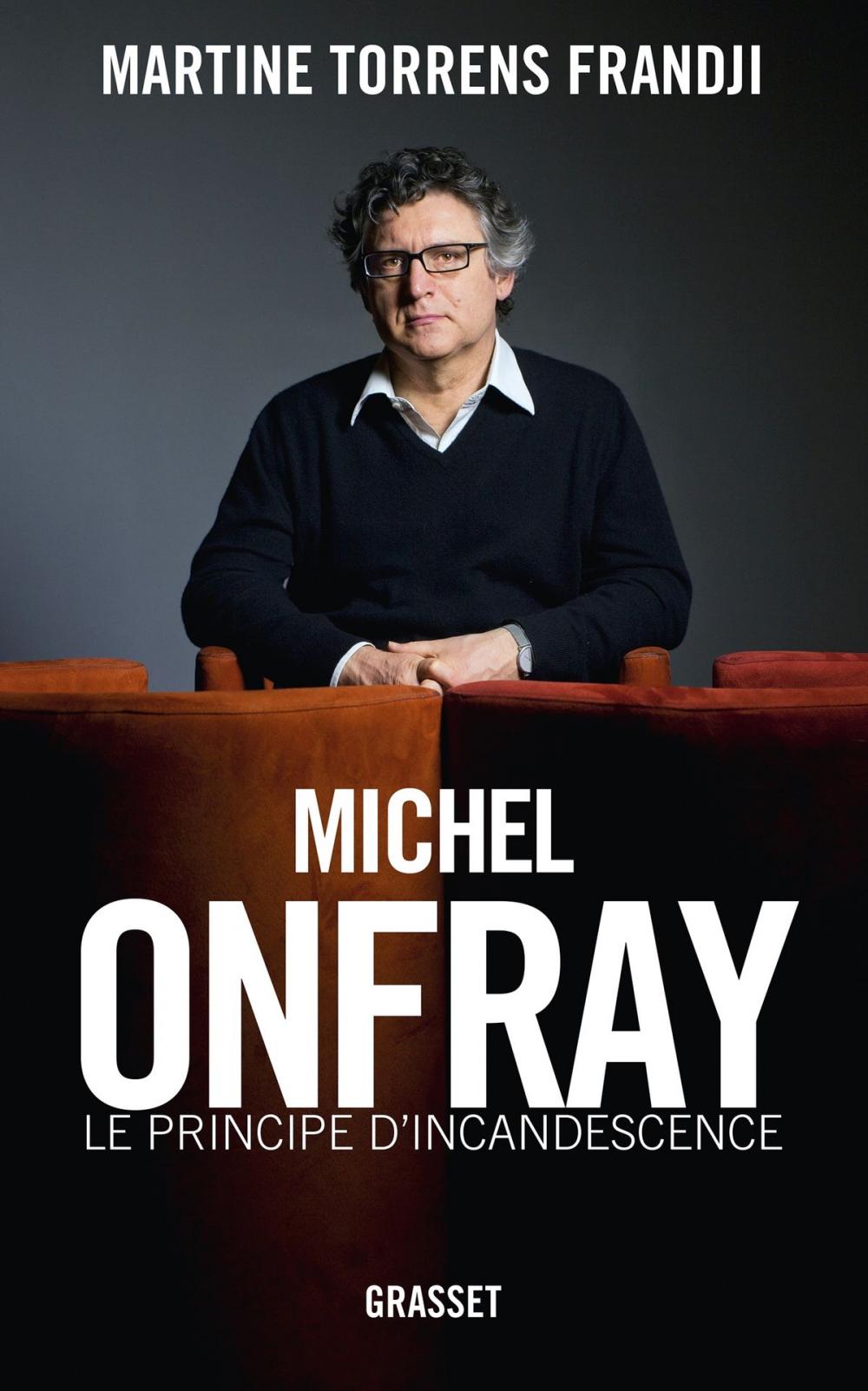 Big bigCover of Michel Onfray, le principe d'incandescence