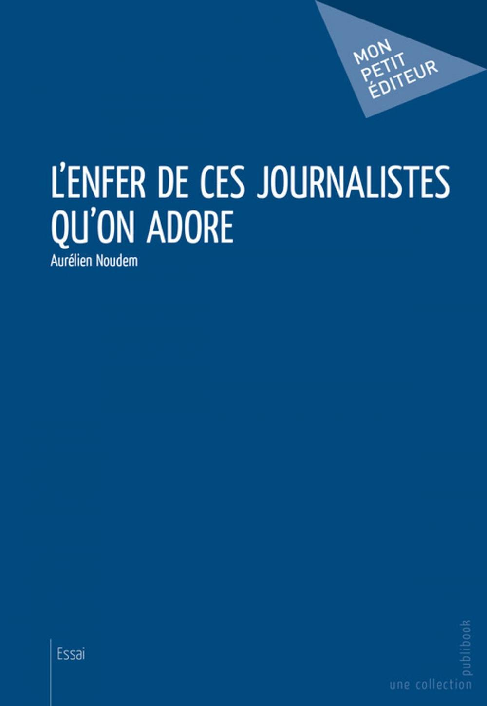 Big bigCover of L'Enfer de ces journalistes qu'on adore