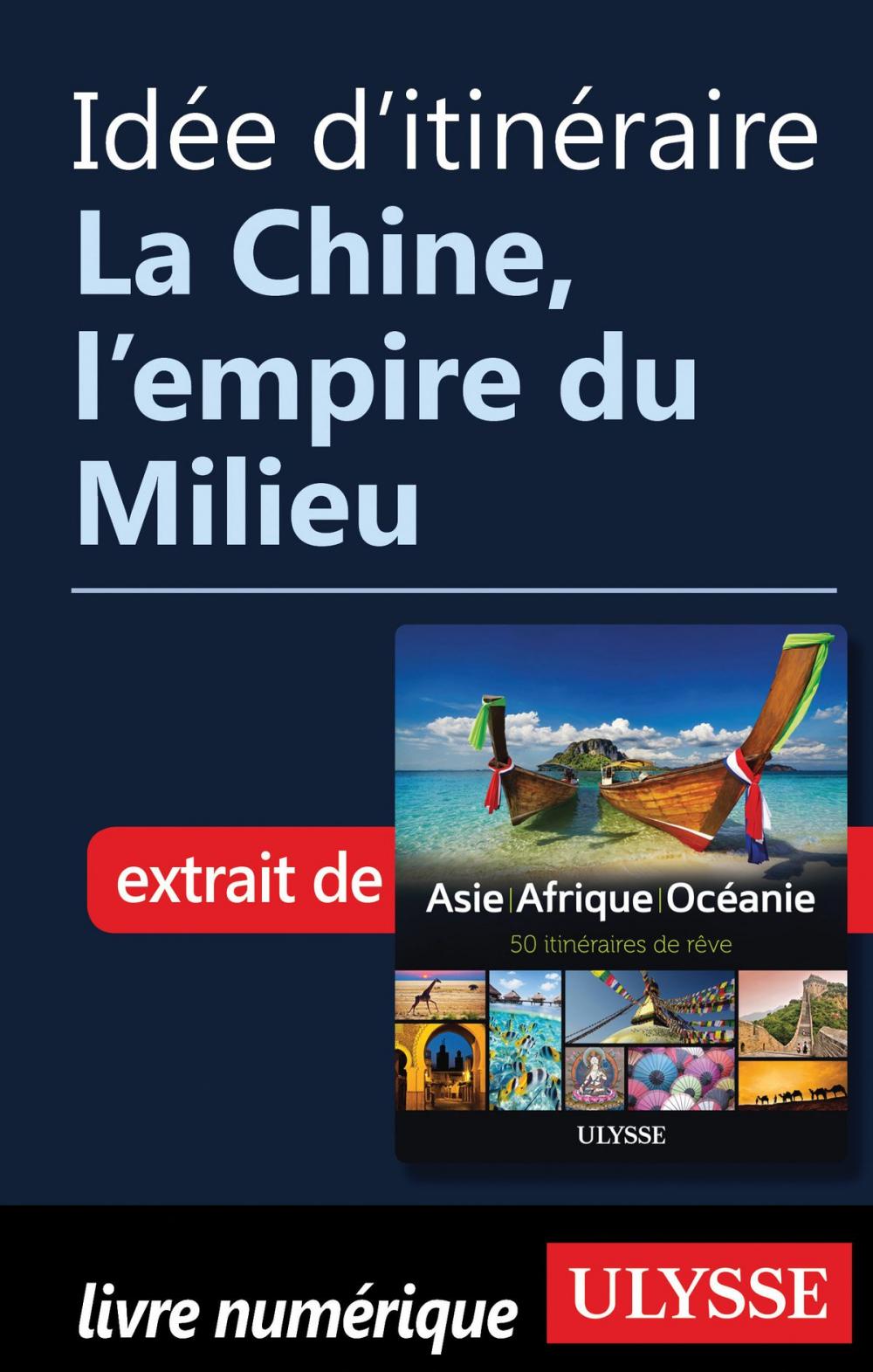 Big bigCover of Idée d'itinéraire - La Chine, l'empire du Milieu