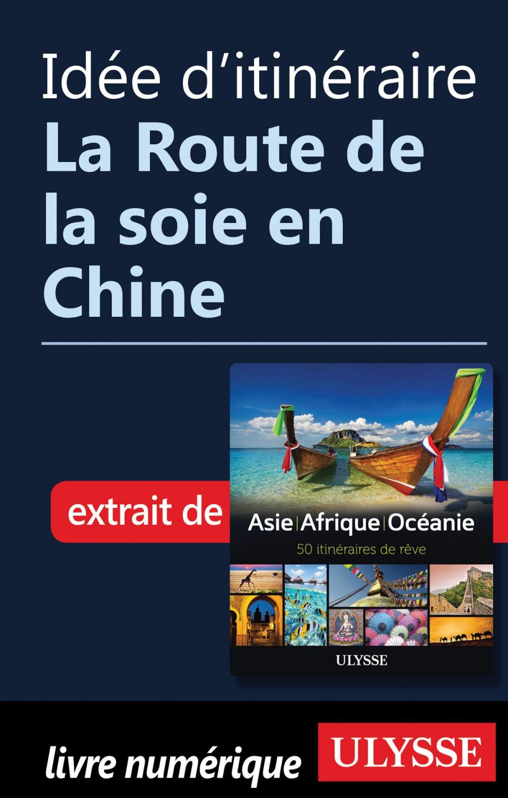 Big bigCover of Idée d'itinéraire - La Route de la soie en Chine