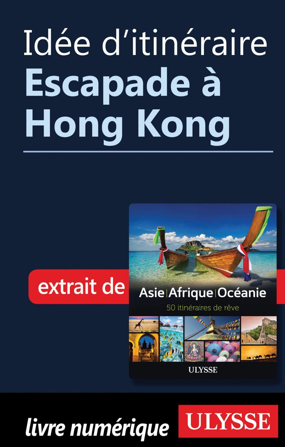 Big bigCover of Idée d'itinéraire - Escapade à Hong Kong