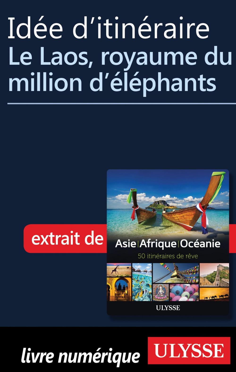 Big bigCover of Idée d'itinéraire - Le Laos, royaume du million d’éléphants