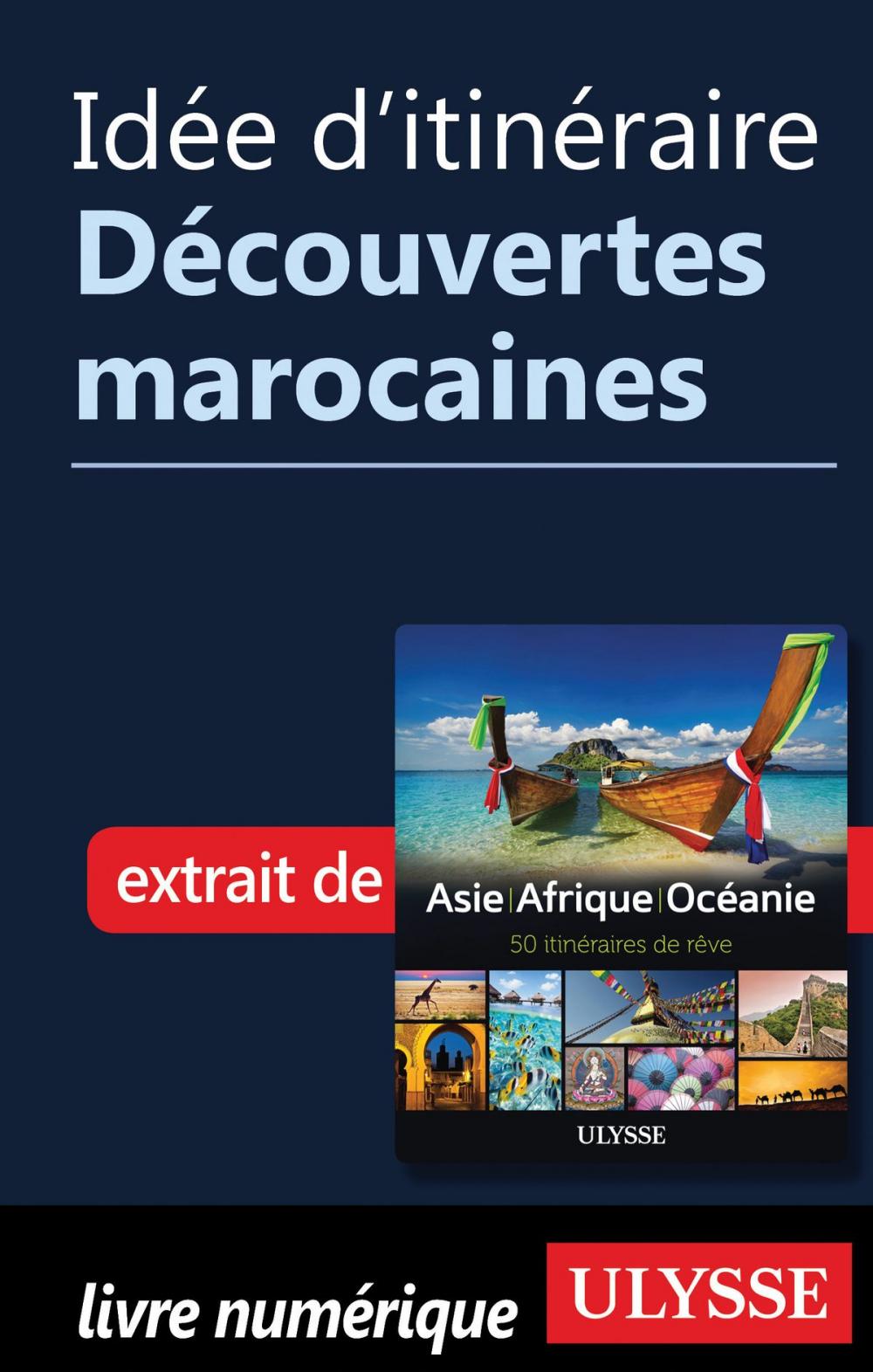 Big bigCover of Idée d'itinéraire - Découvertes marocaines