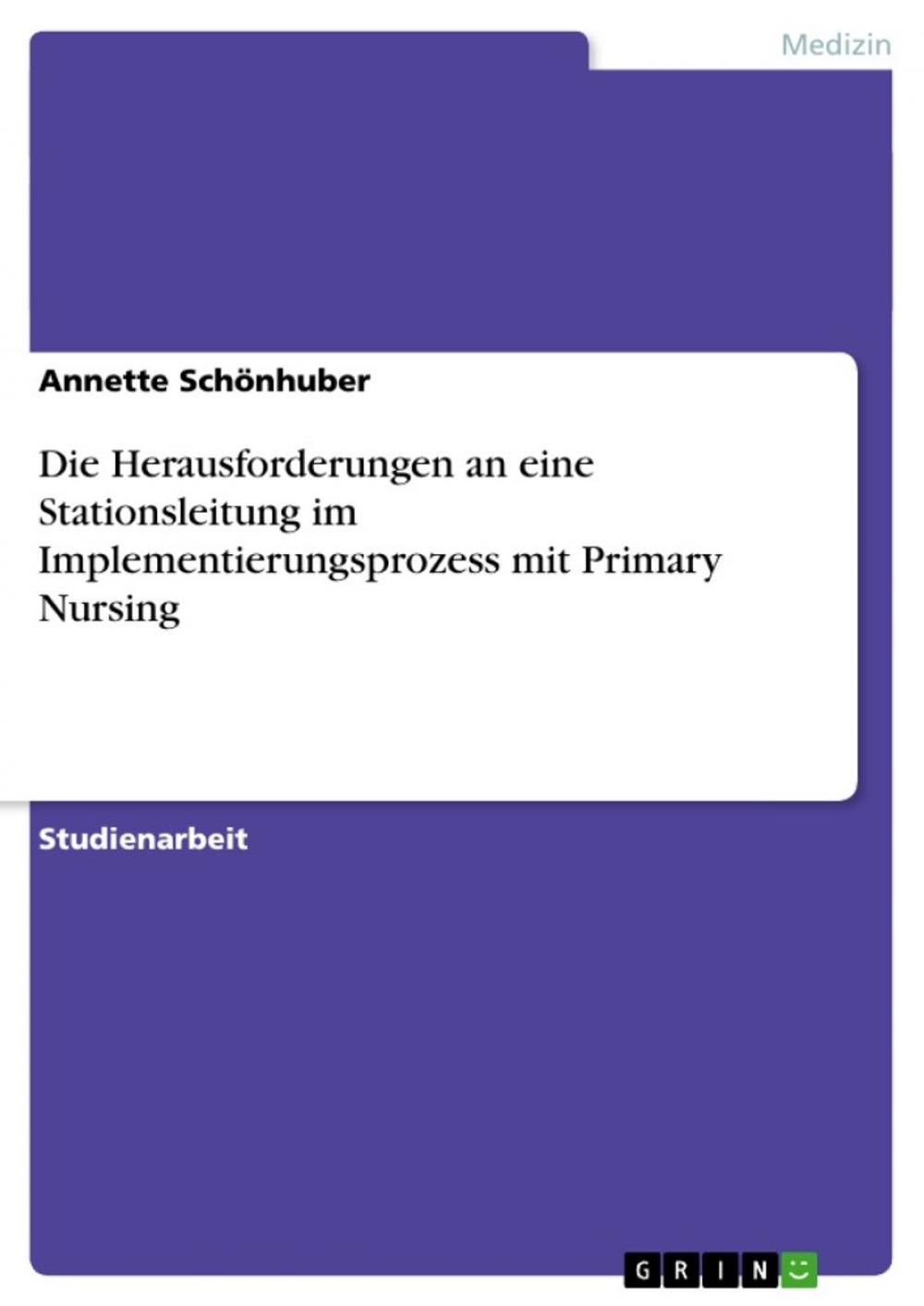 Big bigCover of Die Herausforderungen an eine Stationsleitung im Implementierungsprozess mit Primary Nursing