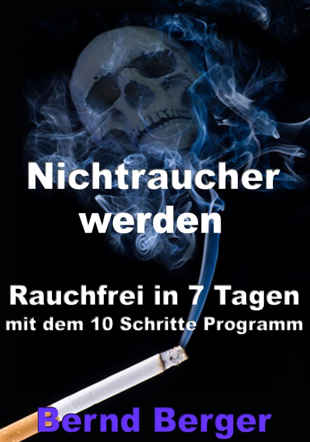 Big bigCover of Nichtraucher werden - Rauchfrei in 7 Tagen mit dem 10 Schritte Programm