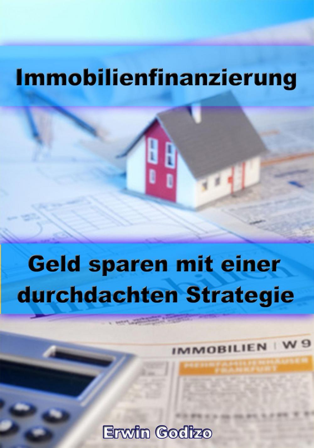 Big bigCover of Immobilienfinanzierung – Geld sparen mit einer durchdachten Strategie